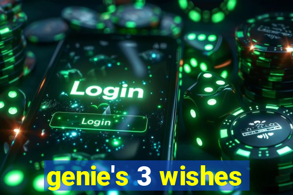 genie's 3 wishes