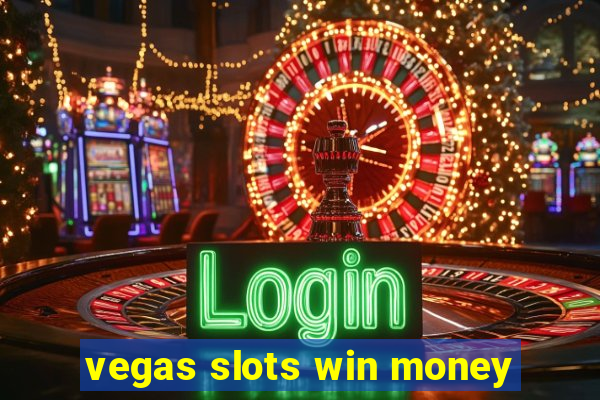 vegas slots win money