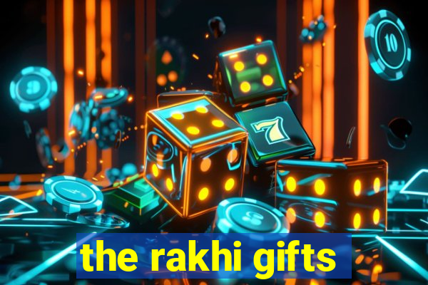 the rakhi gifts