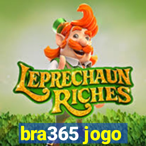 bra365 jogo