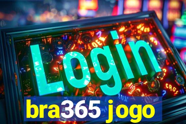 bra365 jogo