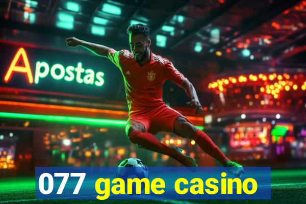 077 game casino