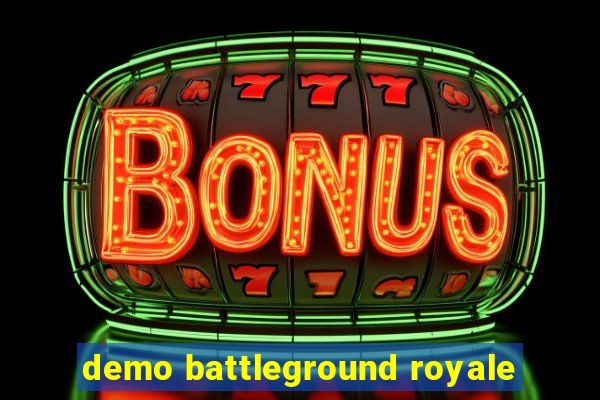 demo battleground royale