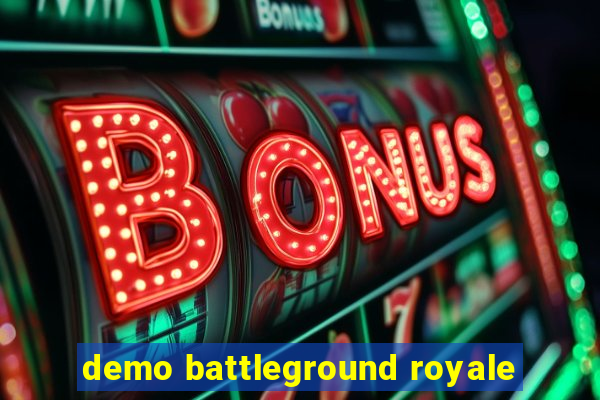 demo battleground royale