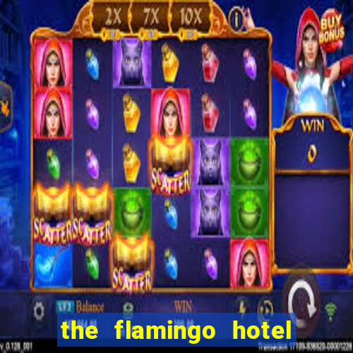 the flamingo hotel and casino