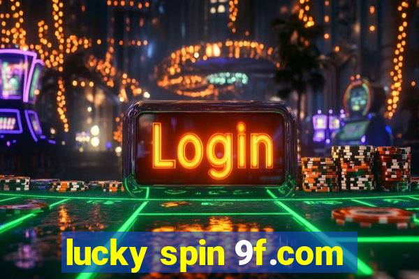 lucky spin 9f.com