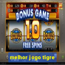 melhor jogo tigre