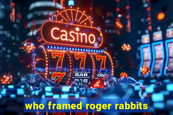 who framed roger rabbits