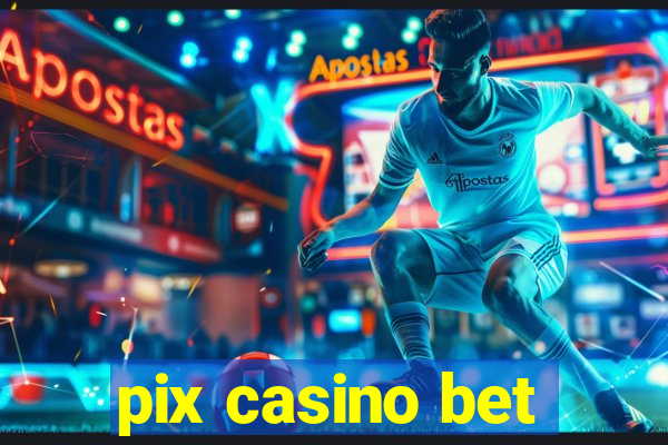 pix casino bet