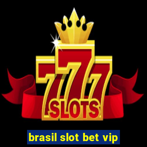 brasil slot bet vip