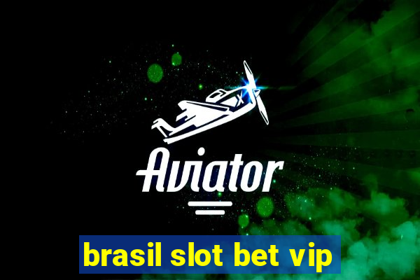 brasil slot bet vip