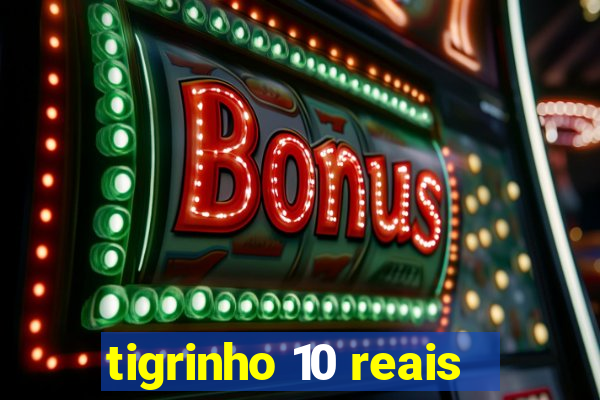 tigrinho 10 reais