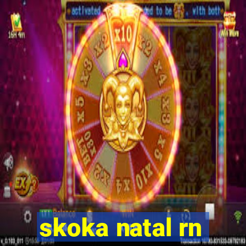 skoka natal rn