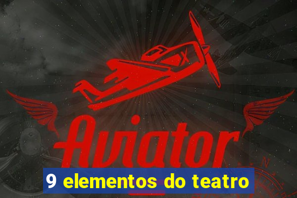 9 elementos do teatro