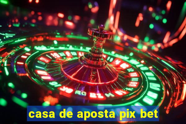 casa de aposta pix bet