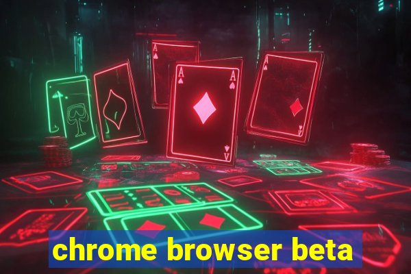 chrome browser beta