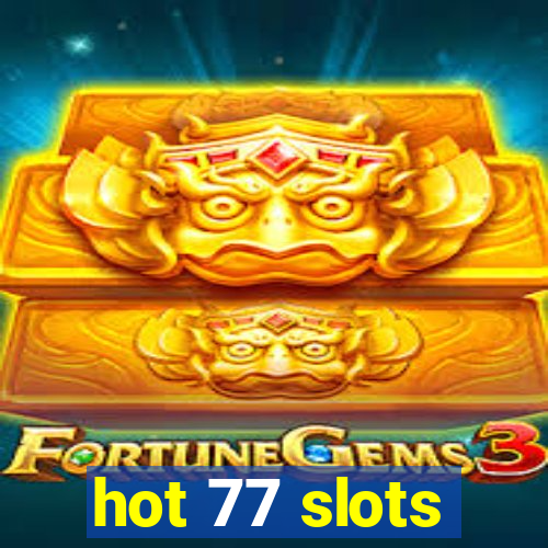 hot 77 slots