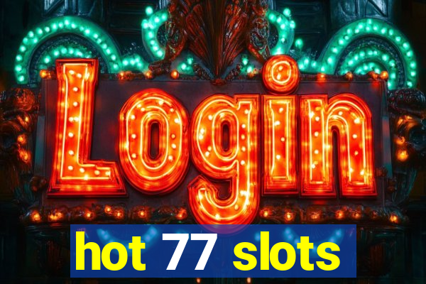 hot 77 slots