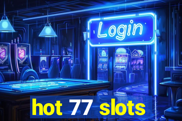 hot 77 slots