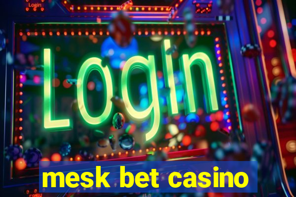 mesk bet casino