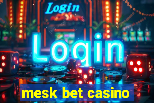 mesk bet casino