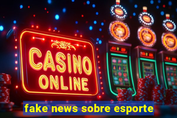 fake news sobre esporte