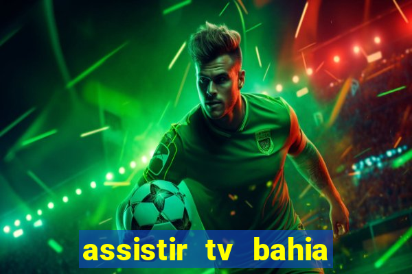 assistir tv bahia ao vivo