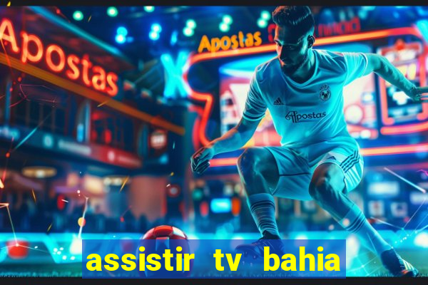 assistir tv bahia ao vivo