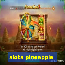 slots pineapple