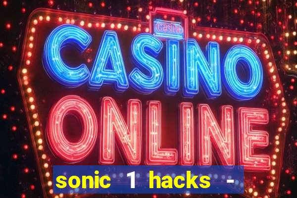 sonic 1 hacks - sonic retro