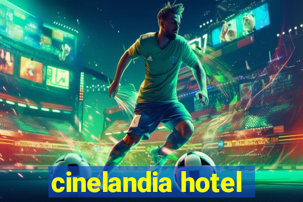 cinelandia hotel