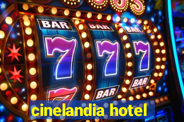 cinelandia hotel