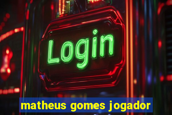 matheus gomes jogador