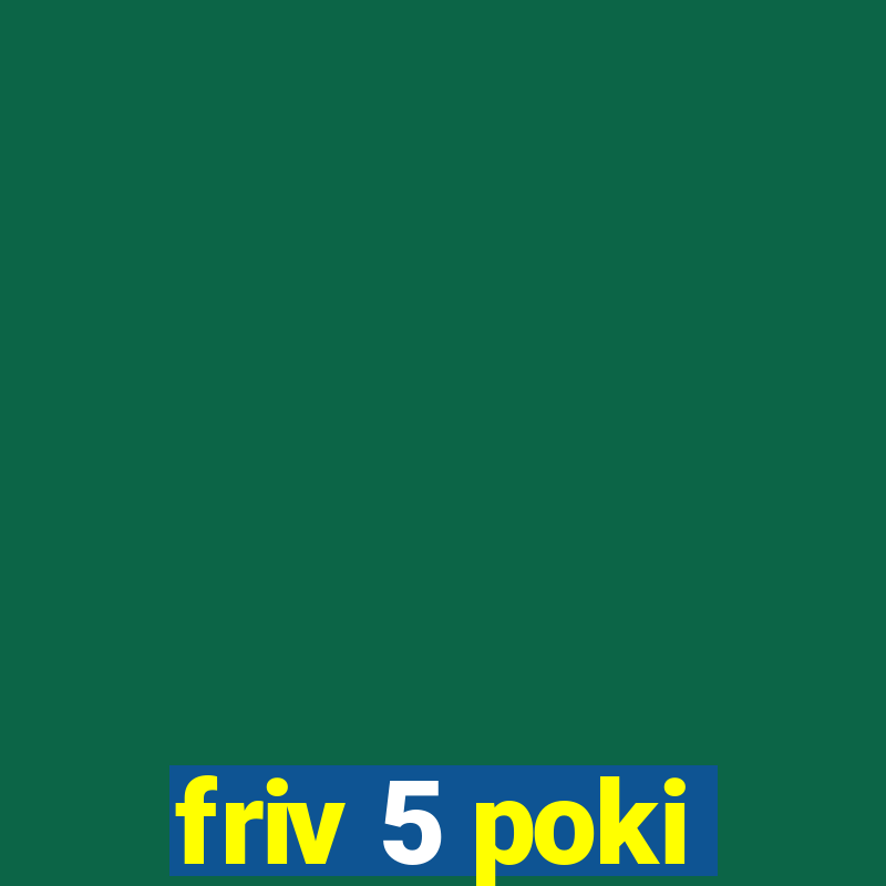 friv 5 poki