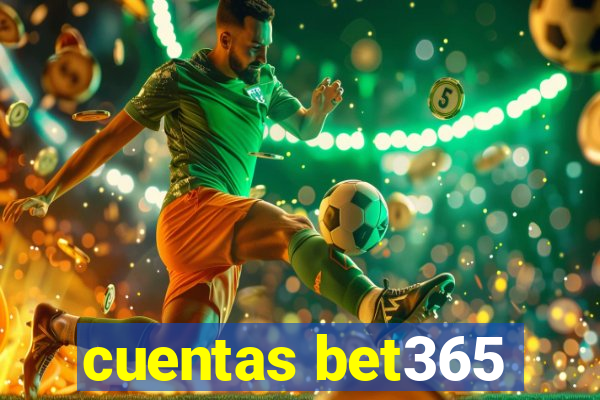 cuentas bet365