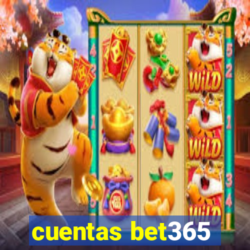 cuentas bet365