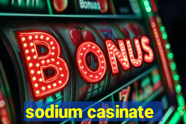 sodium casinate