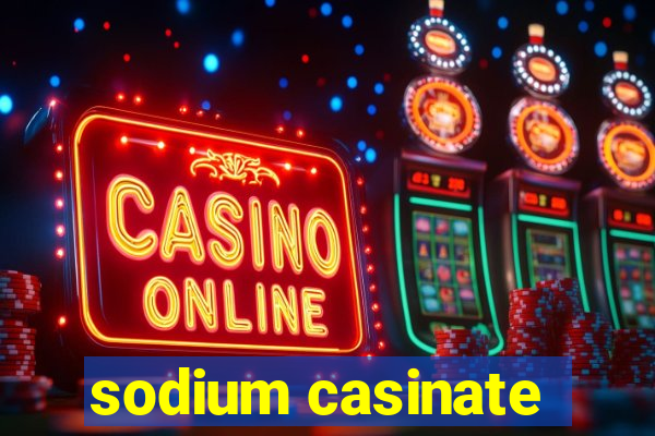 sodium casinate