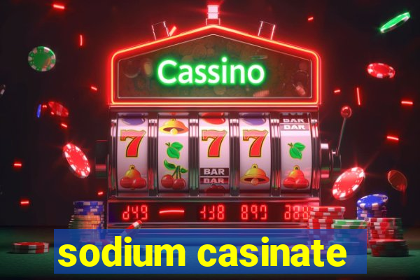 sodium casinate