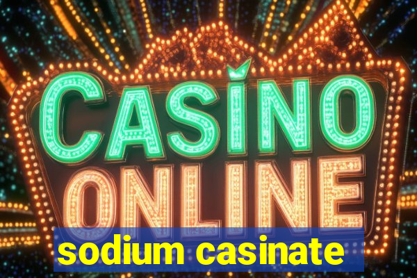 sodium casinate