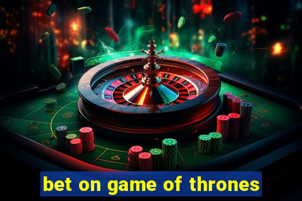 bet on game of thrones