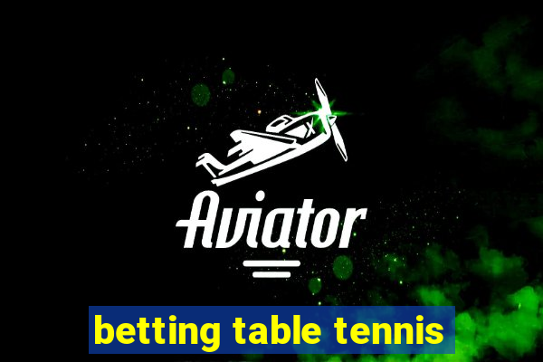 betting table tennis