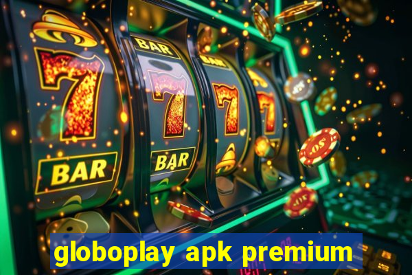 globoplay apk premium