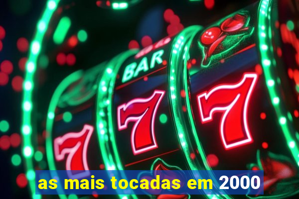 as mais tocadas em 2000