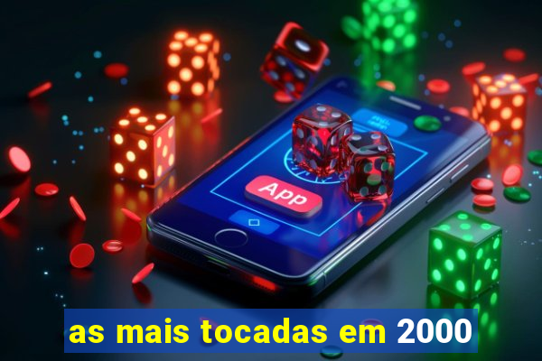 as mais tocadas em 2000