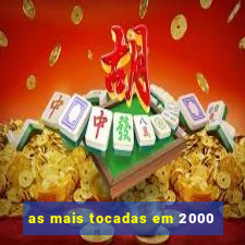 as mais tocadas em 2000