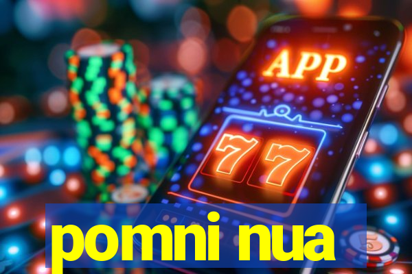 pomni nua