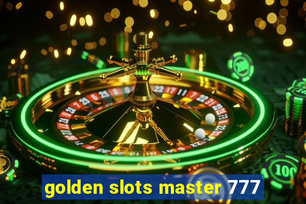 golden slots master 777