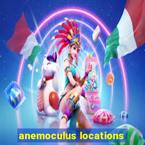 anemoculus locations