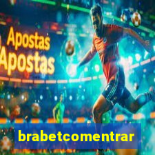 brabetcomentrar